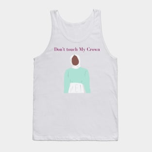 Don&#39;t Touch My Crown Tank Top